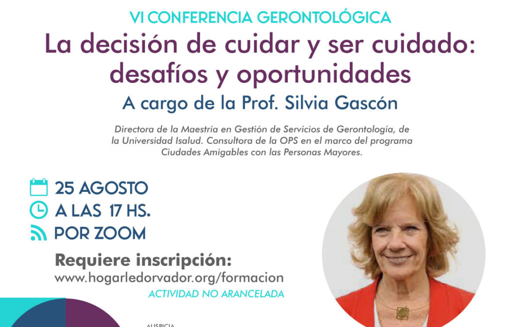 VI CONFERENCIA GERONTOLÓGICA: “LA DECISIÓN DE CUIDAR Y SER CUIDADO: DESAFÍOS Y OPORTUNIDADES”