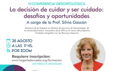 VI CONFERENCIA GERONTOLÓGICA: “LA DECISIÓN DE CUIDAR Y SER CUIDADO: DESAFÍOS Y OPORTUNIDADES”